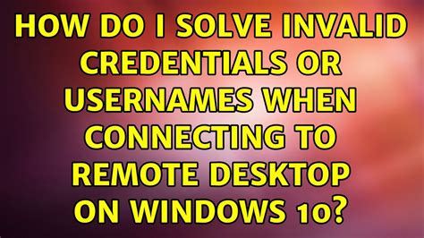 windows 7 smart card rdp invalid username|How do I solve invalid credentials or usernames when  .